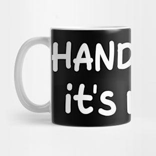 hands off it's mine Mug